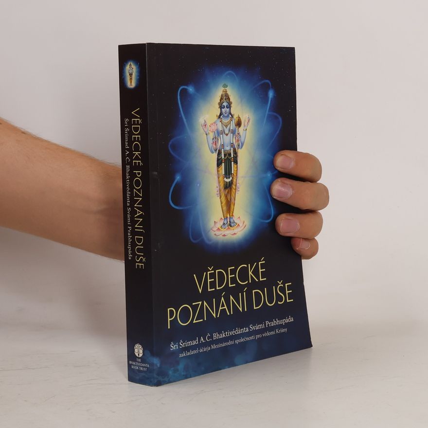 Šrí Šrímad A. Č. Bhaktivédanta Swami Prabhupáda Vědecké poznání duše