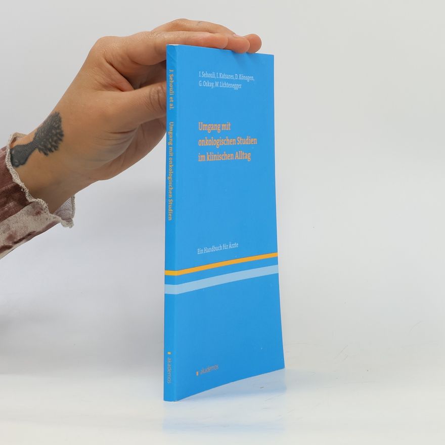 W. Lichtenegger Umgang mit onkologischen Studien im klinischen Alltag: Ein Handbuch für Ärzte