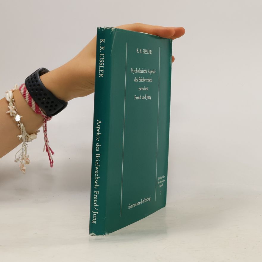 Kurt R. Eissler Psychologische Aspekte des Briefwechsels zwischen Freud und Jung