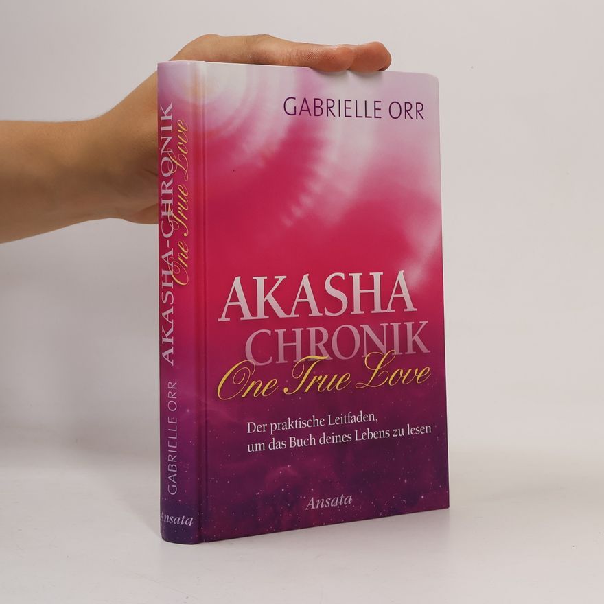 Gabrielle Orr Akasha-Chronik. One True Love