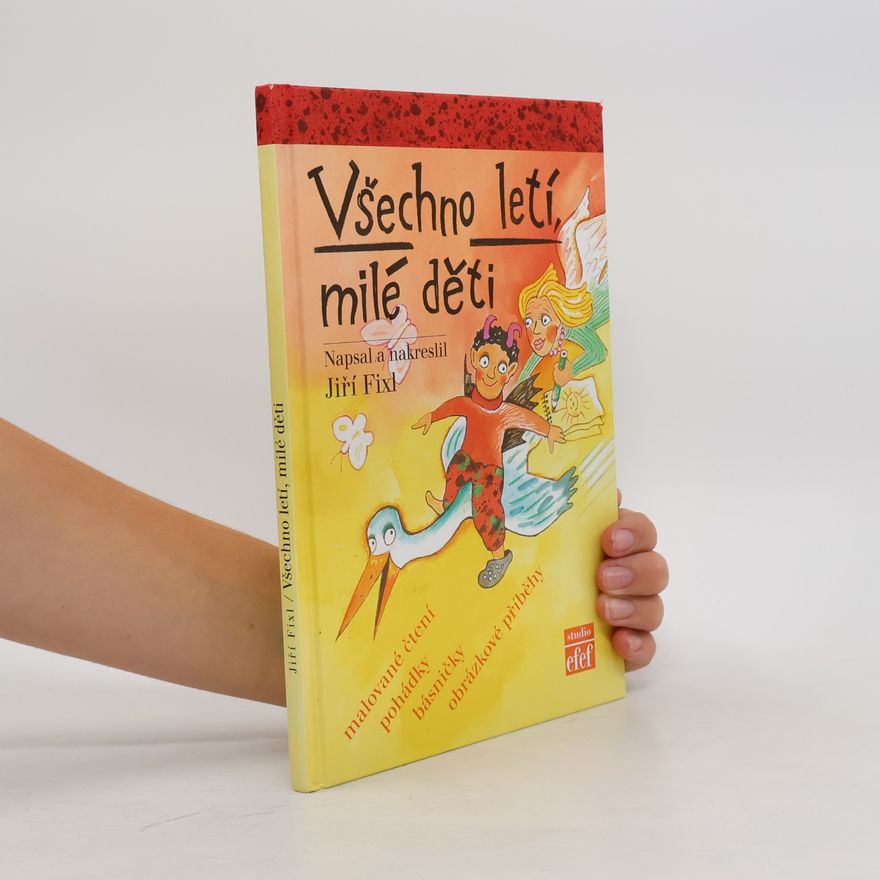 Jiří Fixl Všechno letí, milé děti