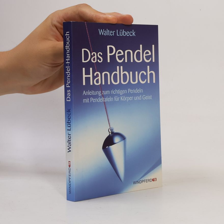 Walter Lübeck Das Pendel-Handbuch