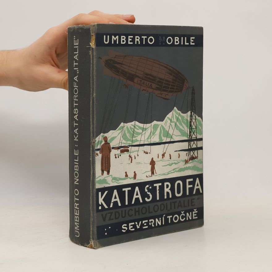 Umberto Nobile Katastrofa vzducholodi "Italie" na Severní točně II