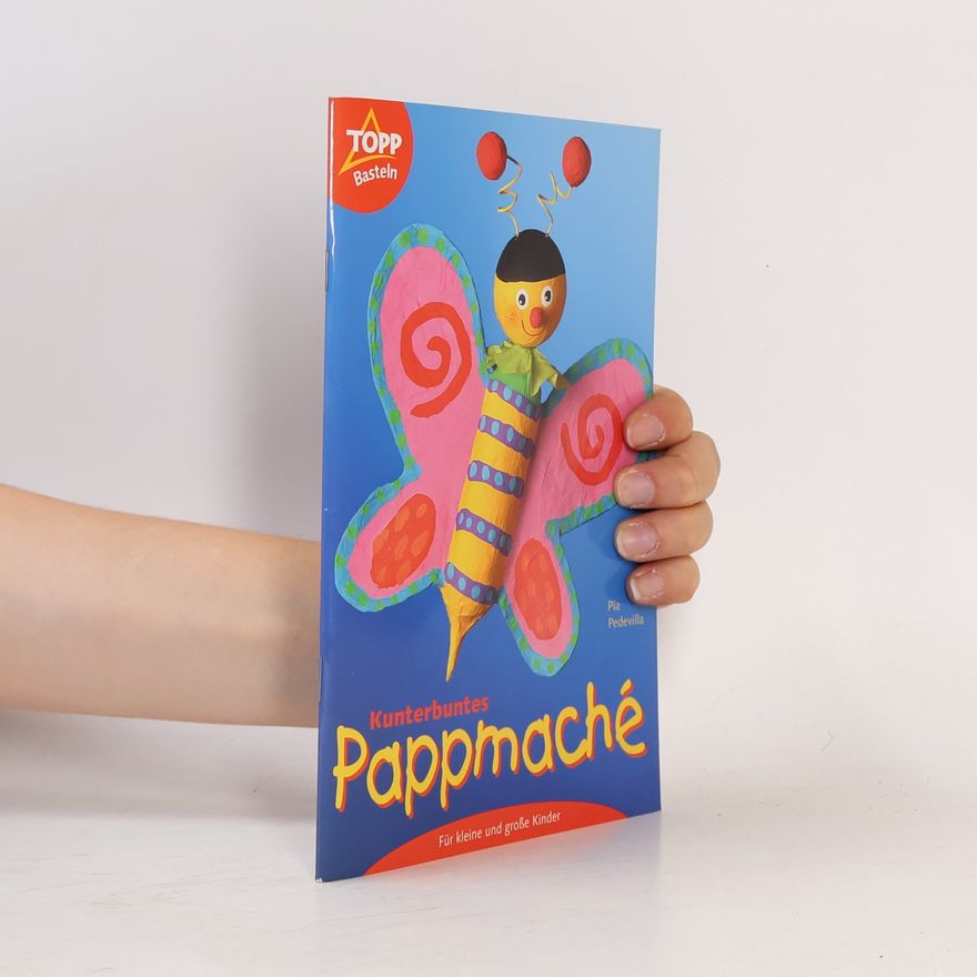 Pia Pedevilla Kunterbuntes Pappmaché