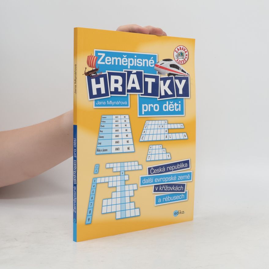 Jana Mlynářová Zeměpisné hrátky pro děti. Česká republika a další evropské země v křížovkách a rébusech