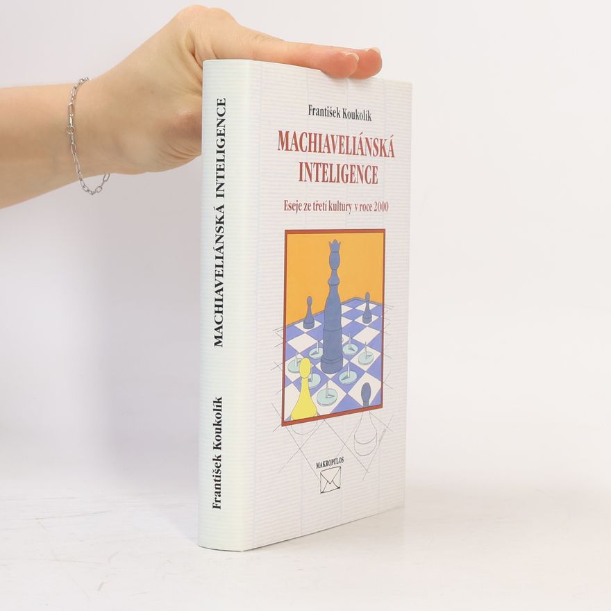 František Koukolík Machiaveliánská inteligence. Eseje ze třetí kultury v roce 2000