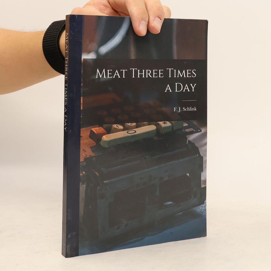 Frederick John Schlink Meat Three Times a Day