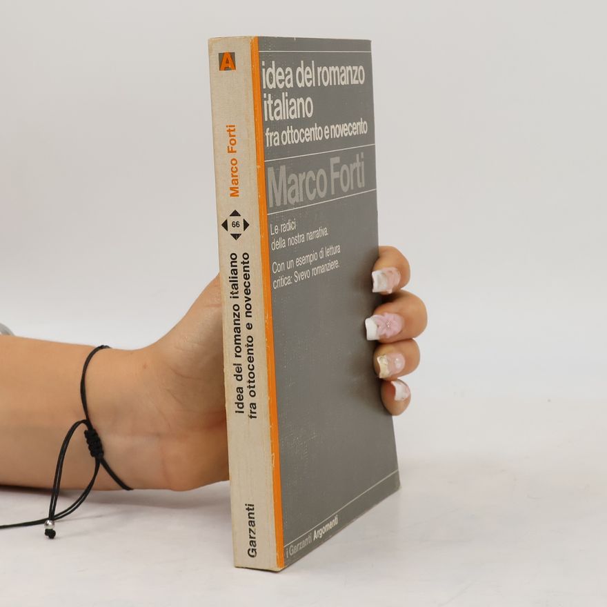 Marco Forti Idea del romanzo italiano fra Ottocento e Novecento