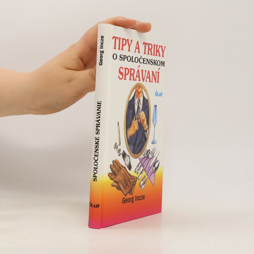 Incze Georg Tipy a triky o spoločenskom správaní
