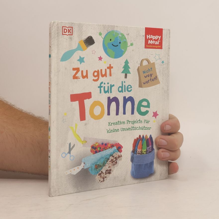 Charlotte Bull Zu gut für die Tonne. Kreative Projekte für kleine Umweltschützer