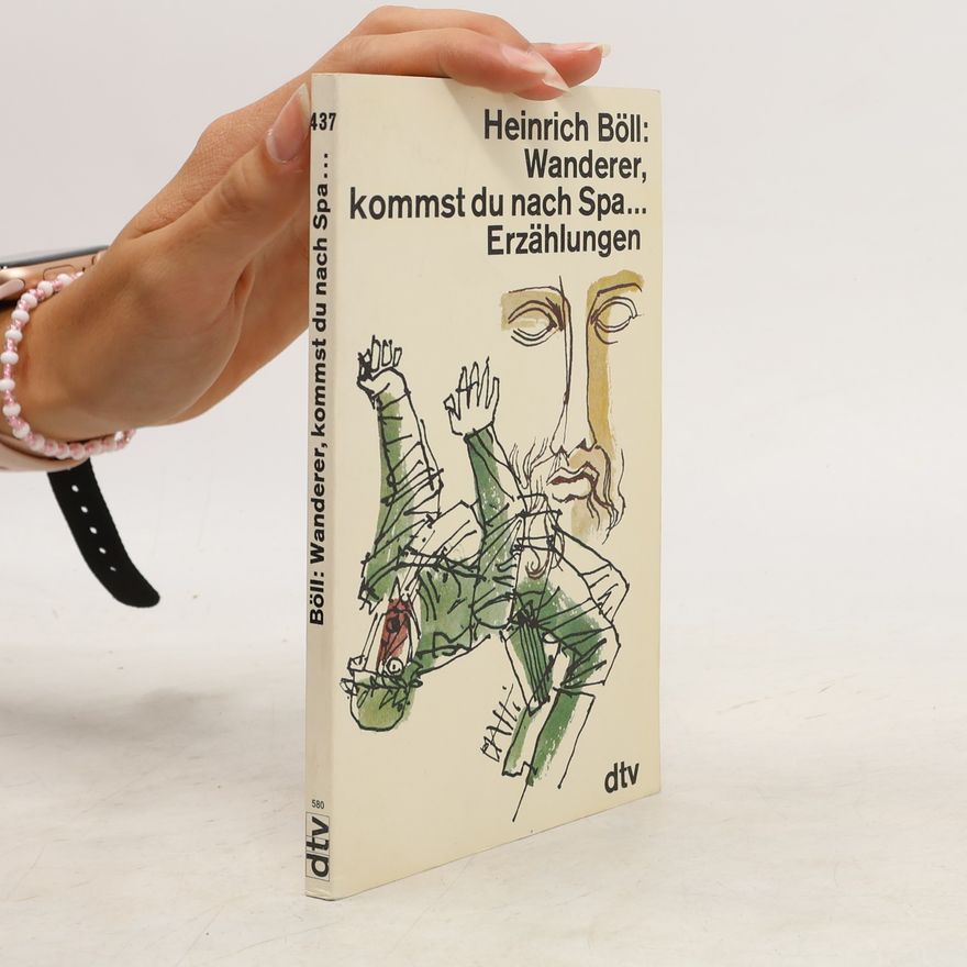 Heinrich Böll Wanderer, kommst du nach Spa...