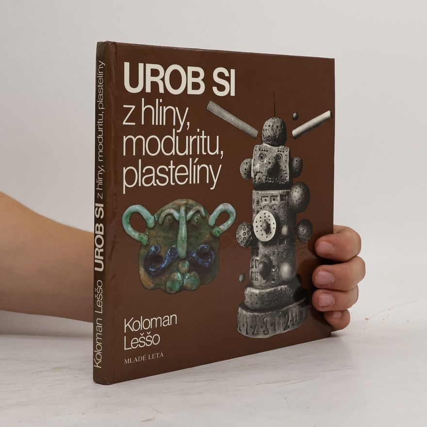 Koloman Leššo Urob si z hliny, moduritu, plastelíny