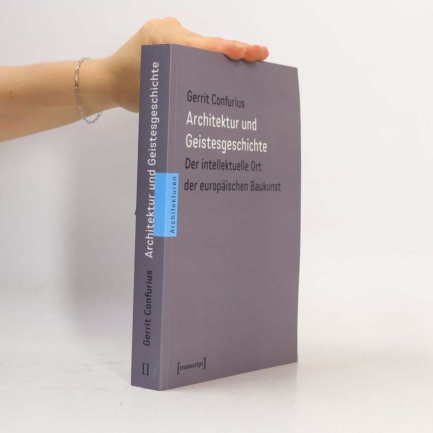 Gerrit Confurius Architekturen: Architektur und Geistesgeschichte