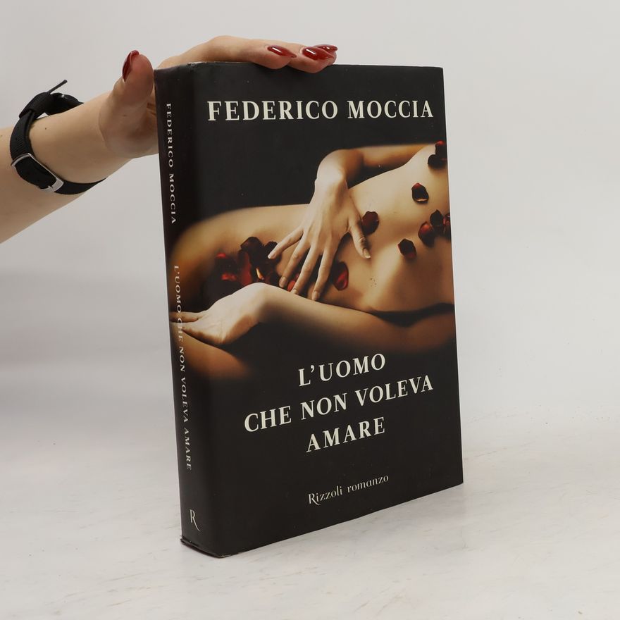 Federico Moccia L'uomo che non voleva amare