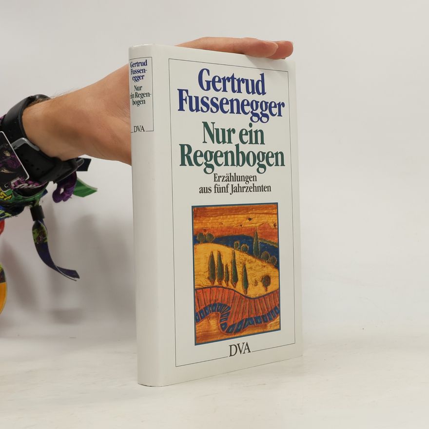 Gertrud Fussenegger Nur ein Regenbogen