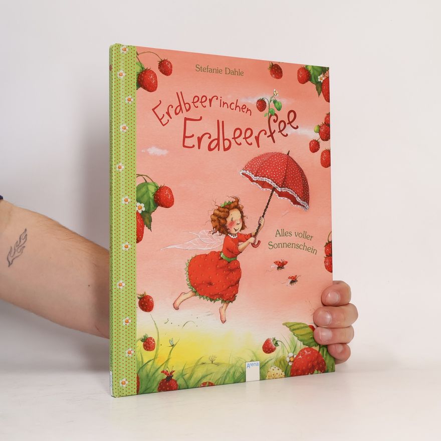Stefanie Dahle Erdbeerinchen Erdbeerfee - Alles voller Sonnenschein