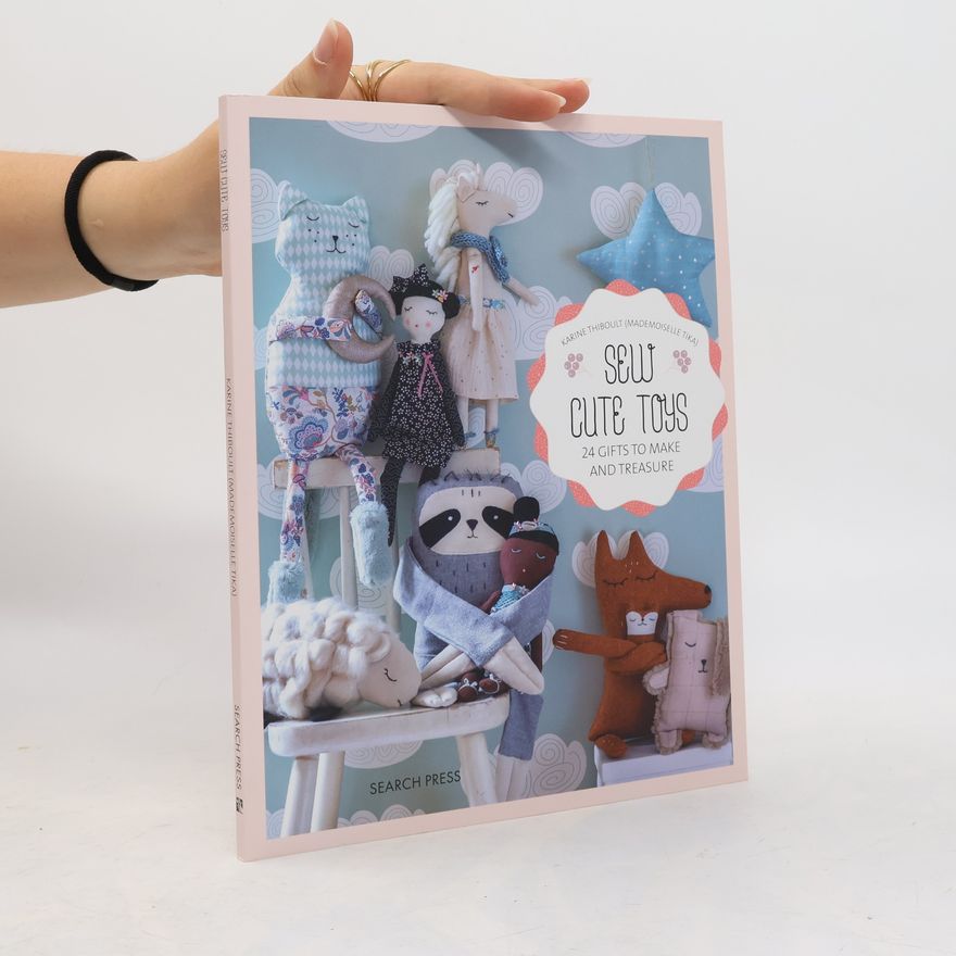 Karine Thiboult-Demessence Sew Cute Toys