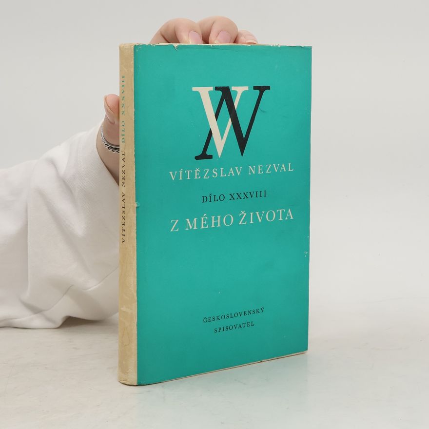 Vítězslav Nezval Dílo XXXVIII. Z mého života