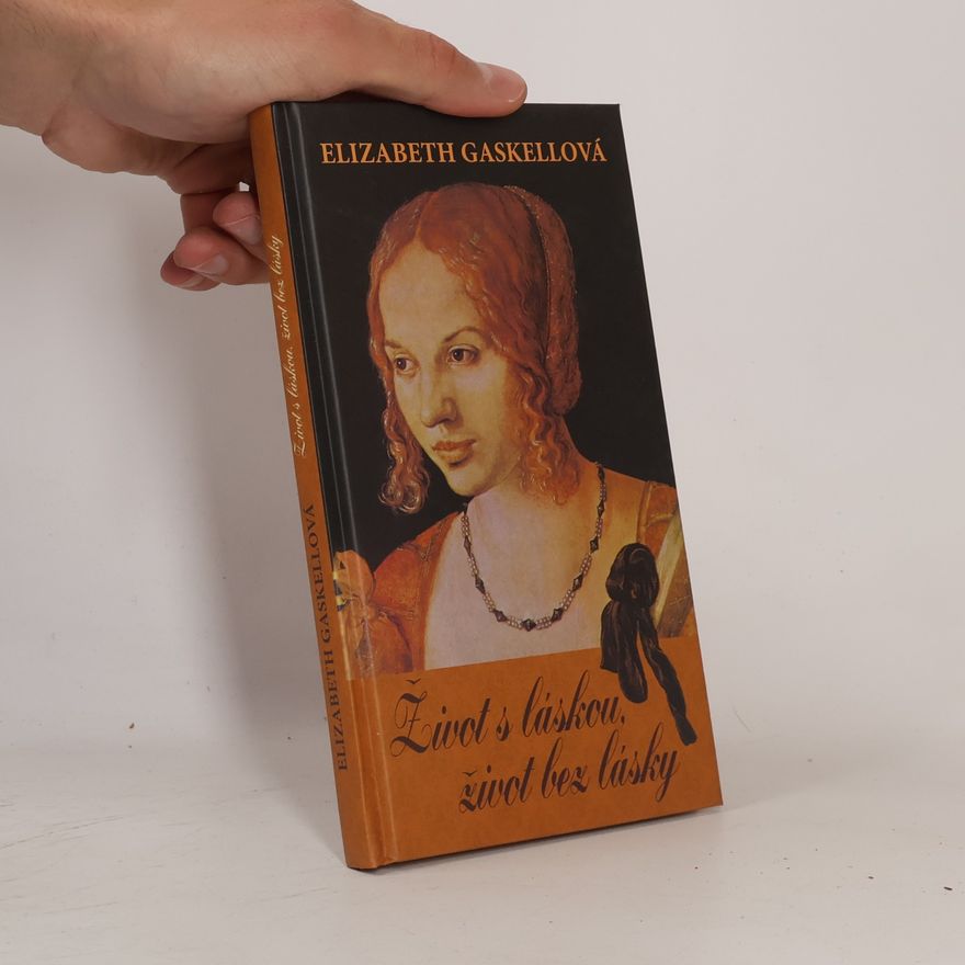 Elizabeth Cleghorn Gaskell Život s láskou, život bez lásky
