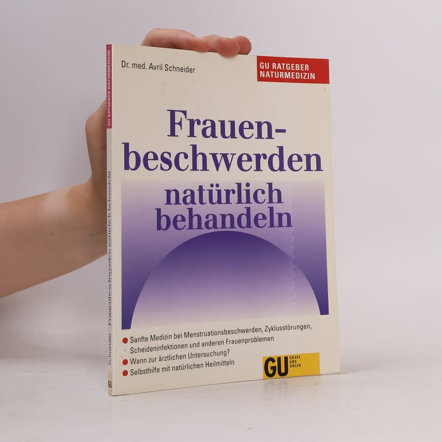 Avril Schneider Frauenbeschwerden natürlich behandeln