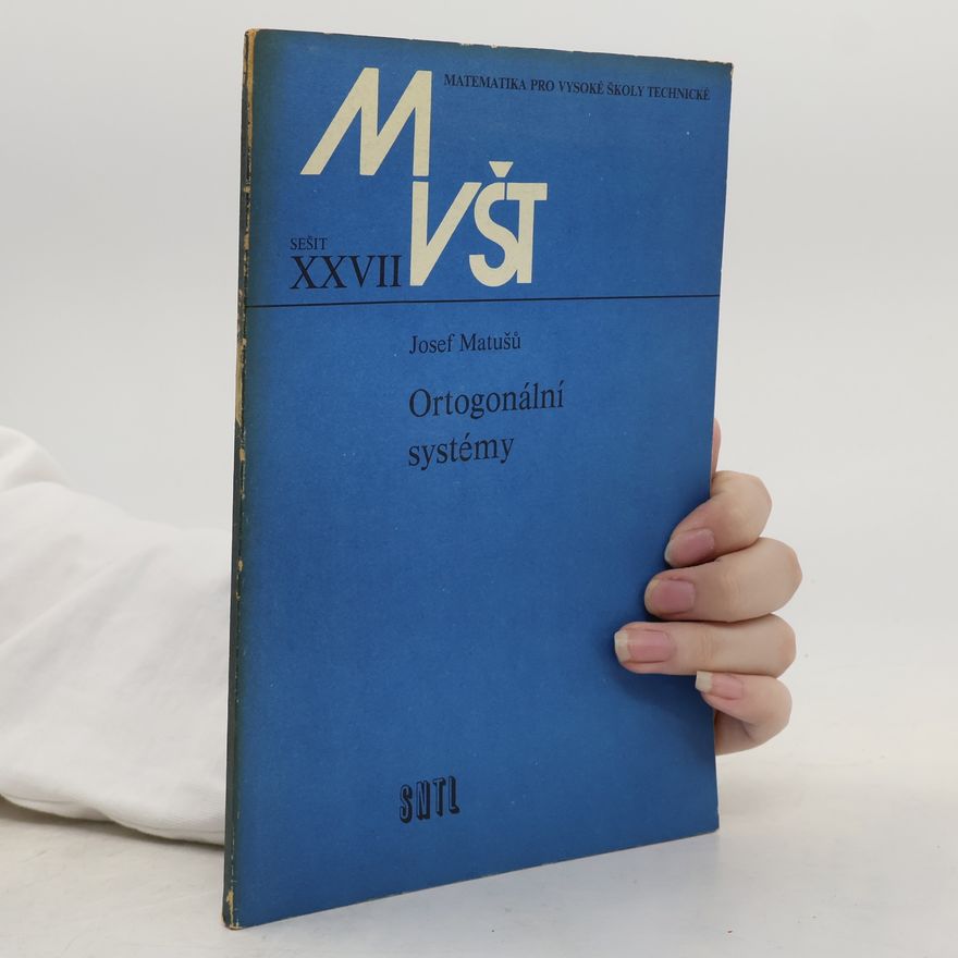 Josef Matušů Matematika pro vysoké školy technické. Ortogonální systémy. Sešit XXVII