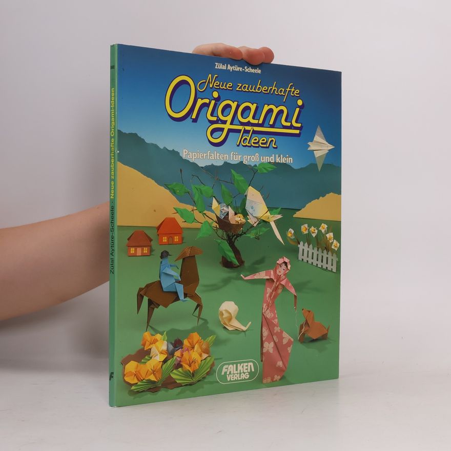 Zülal AytüreScheele Neue zauberhafte Origami-Ideen