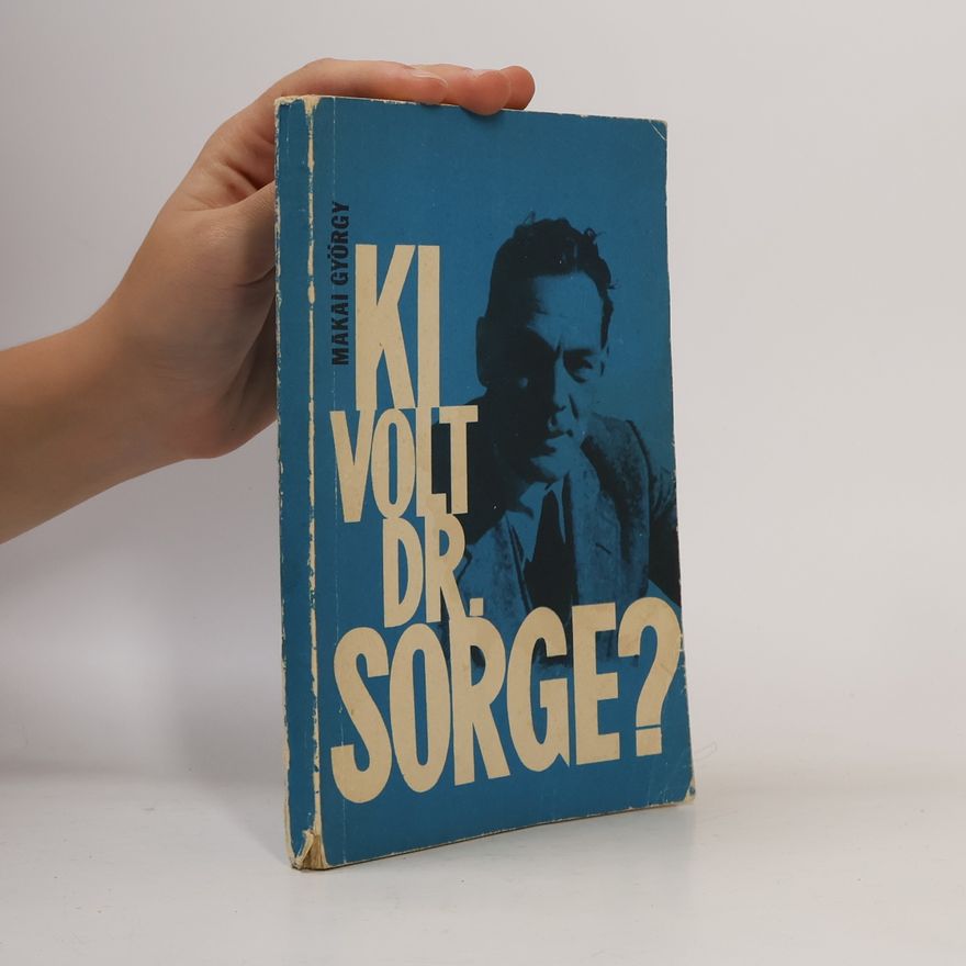 Makai György Ki volt dr. Sorge?