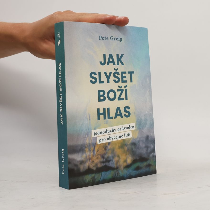 Peter Greig Jak slyšet Boží hlas