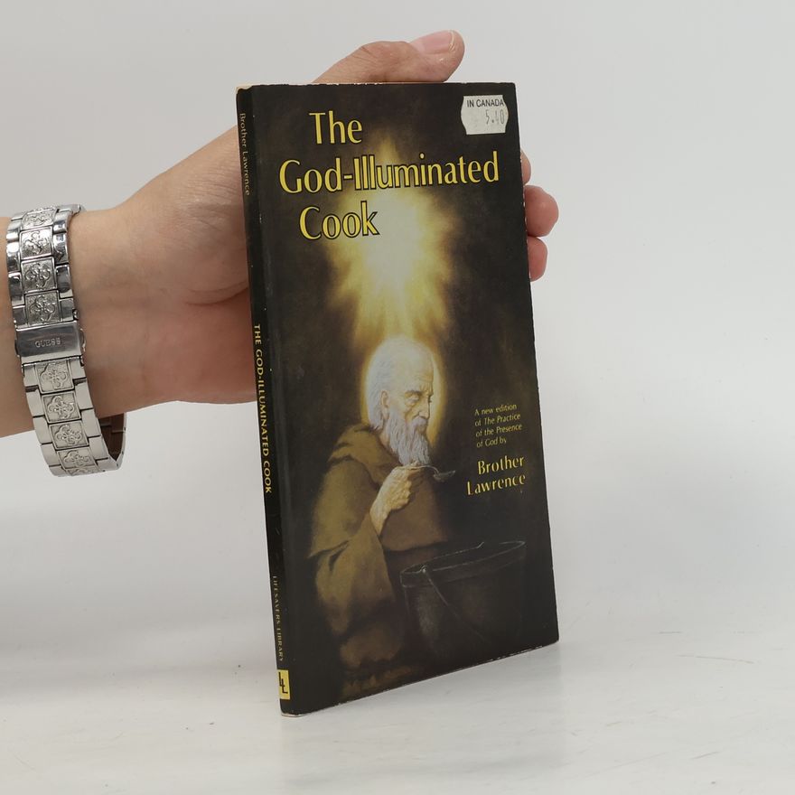Brother Lawrence of the Resurrection God-Illuminated Cook