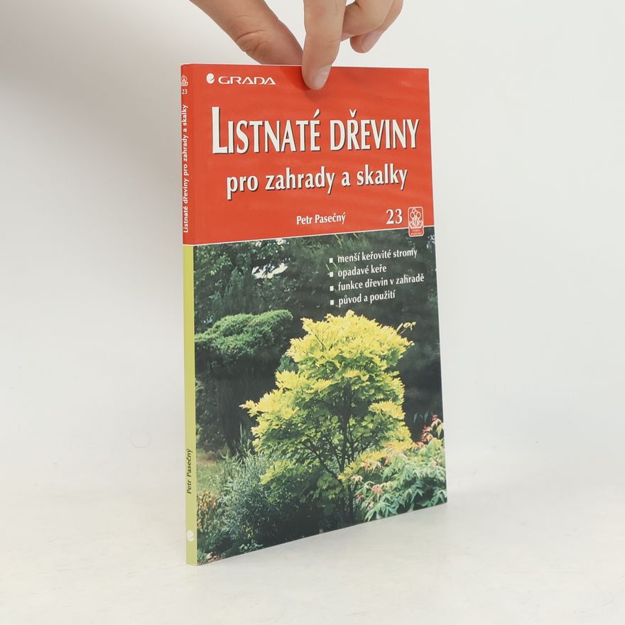 Petr Pasečný Listnaté dřeviny pro zahrady a skalky