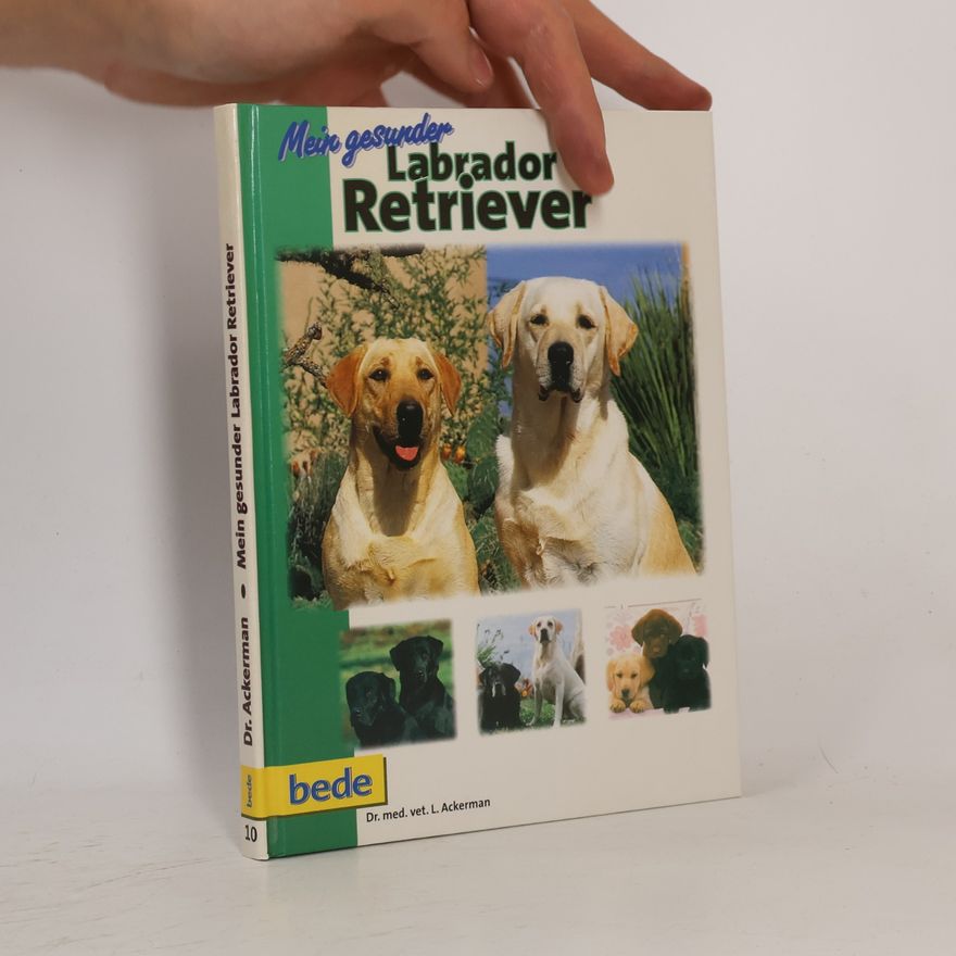 Lowell J. Ackerman Mein gesunder Labrador Retriever