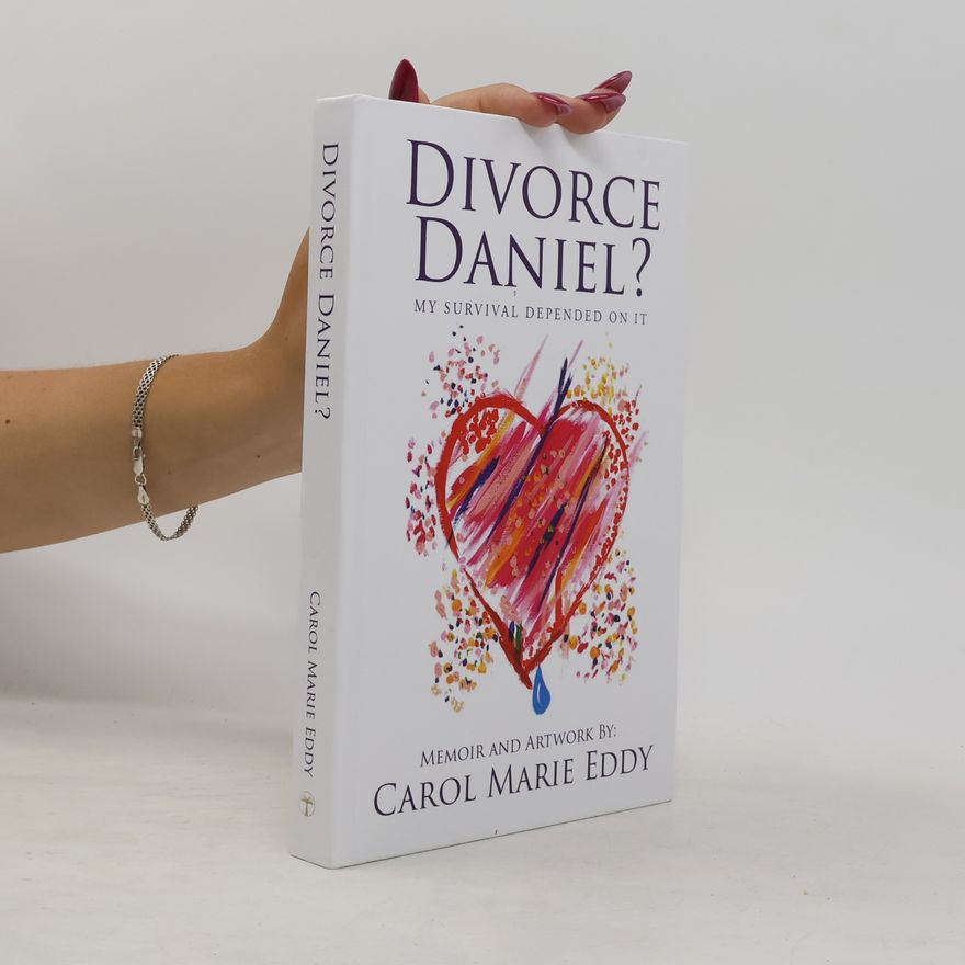 Eddy, Carol Marie Divorce Daniel?: My survival depended on it.