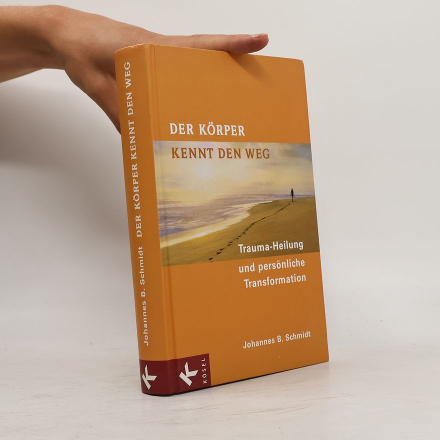 Johannes B. Schmidt Der Körper kennt den Weg