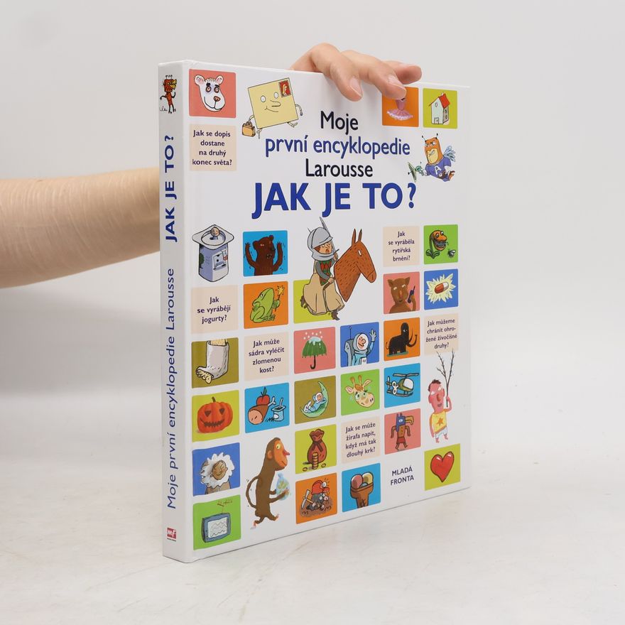 Kolektiv autorů Jak je to? Moje první encyklopedie Larousse