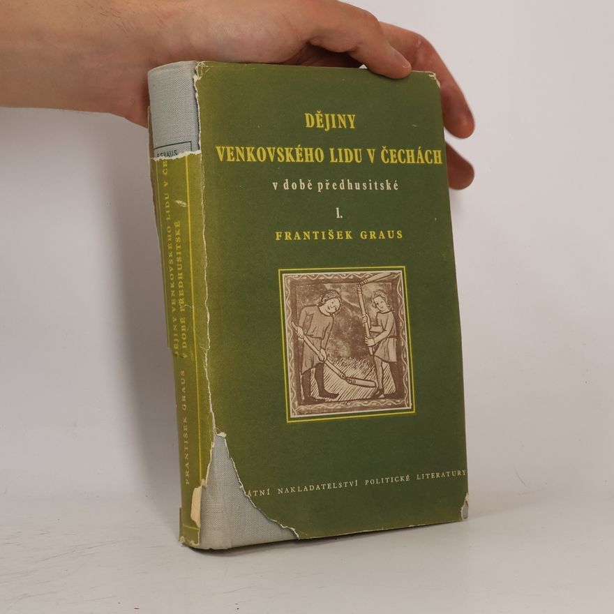 František Graus Dějiny venkovského lidu v Čechách v době předhusitské I.