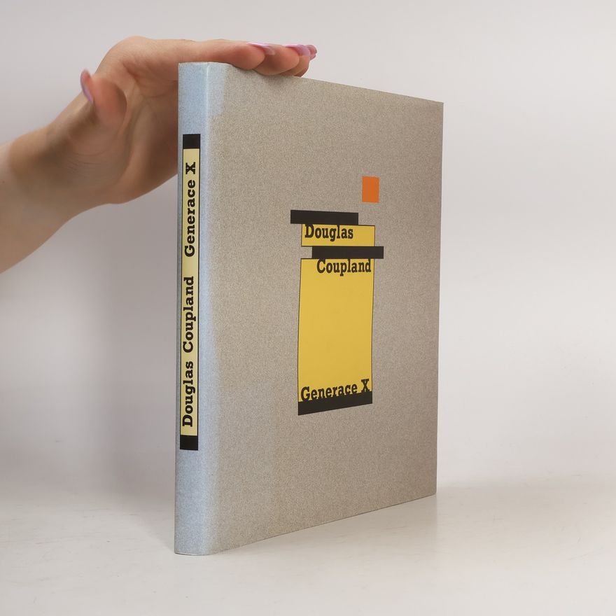 Douglas Coupland Generace X: Vyprávění pro akcelerovanou kulturu