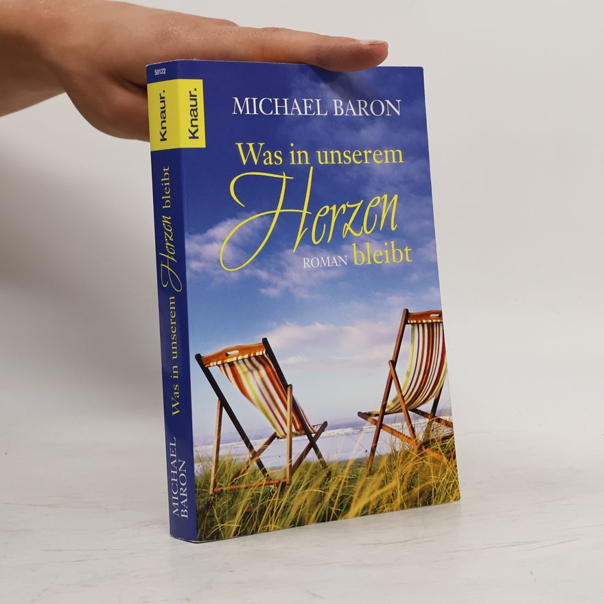 Michael Baron Was in unserem Herzen bleibt