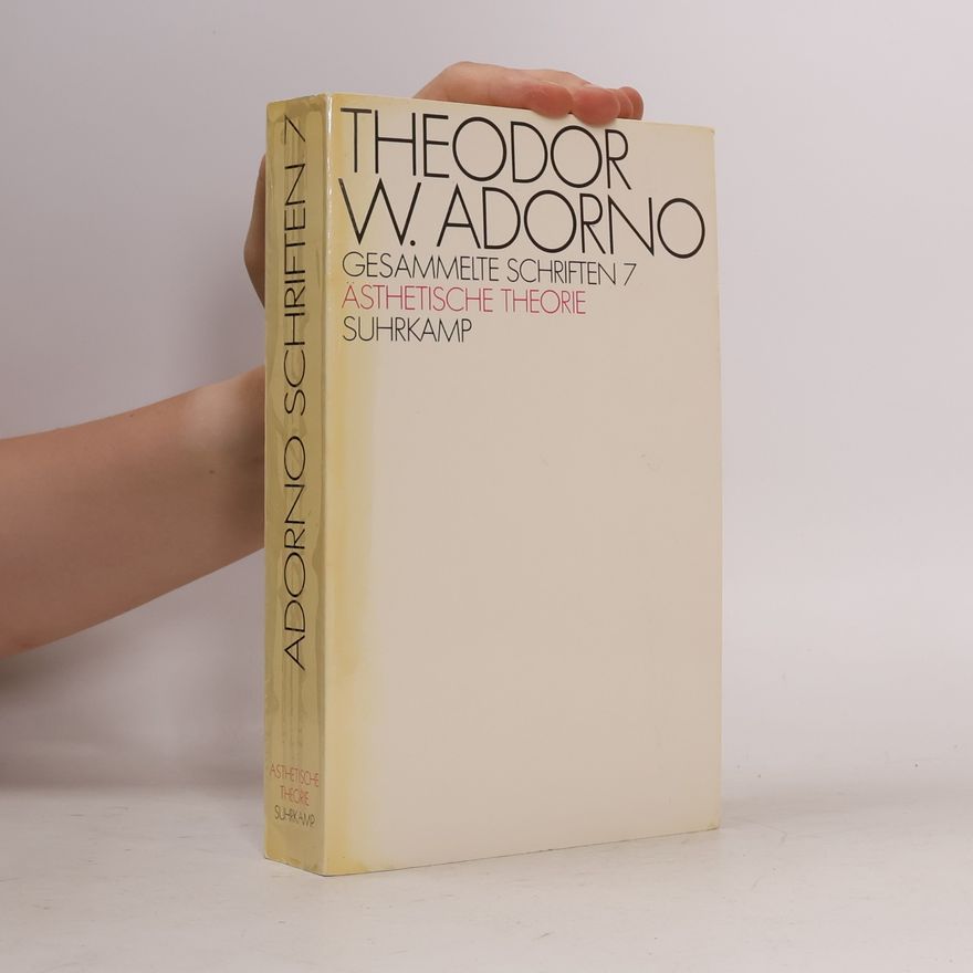 Theodor W. Adorno Gesammelte Schriften 7: Asthetische Theorie