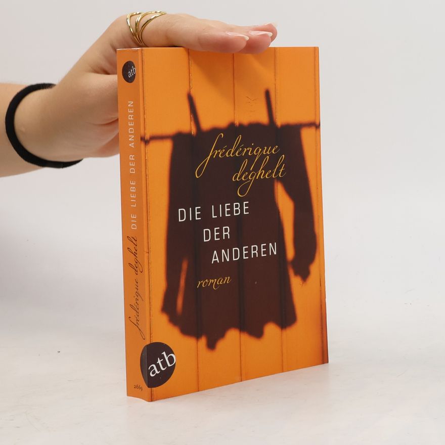 Frédérique Deghelt Die Liebe der anderen