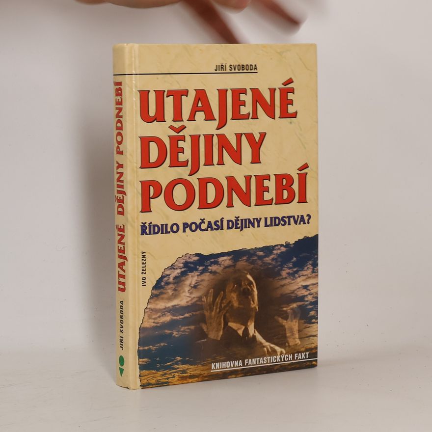 Jiří Svoboda Utajené dějiny podnebí : řídilo počasí dějiny lidstva?