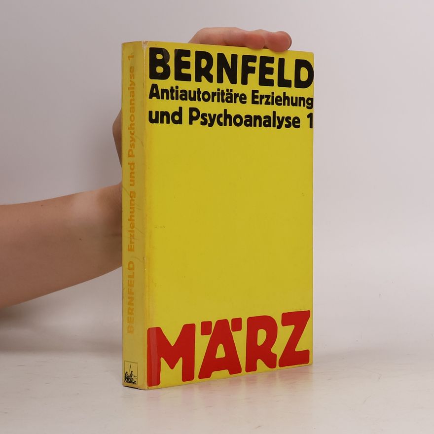 Siegfried Bernfeld Antiautoritäre Erziehung und Psychoanalyse 1