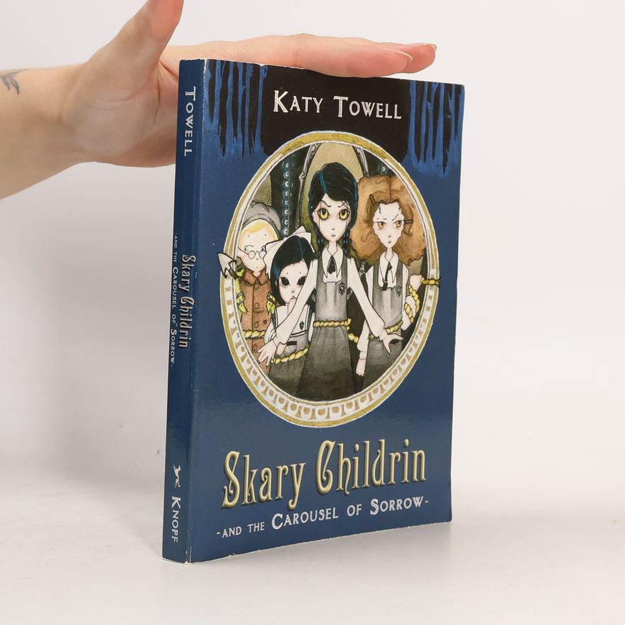 Katy Towell Skary Childrin And The Carousel Of Sorrow