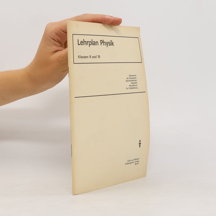 Ministerrat der Deutschen Demokratischen Republik Ministerium für Volksbildung Lehrplan Physik