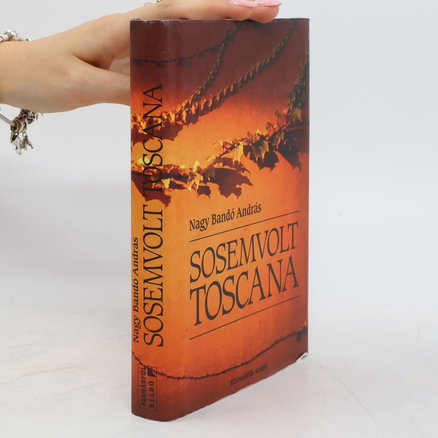 Bandó András Nagy Sosemvolt toscana