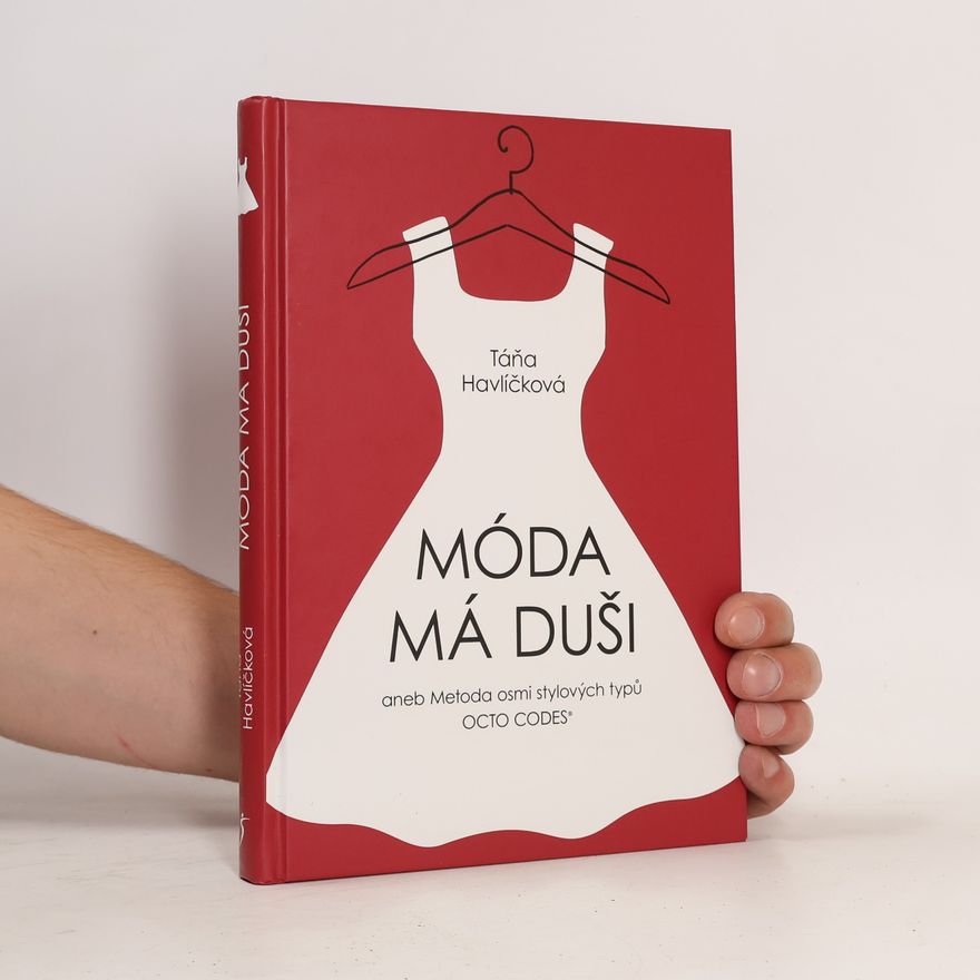 Táňa Havlíčková Móda má duši, aneb, Metoda osmi stylových typů Octo Codes®