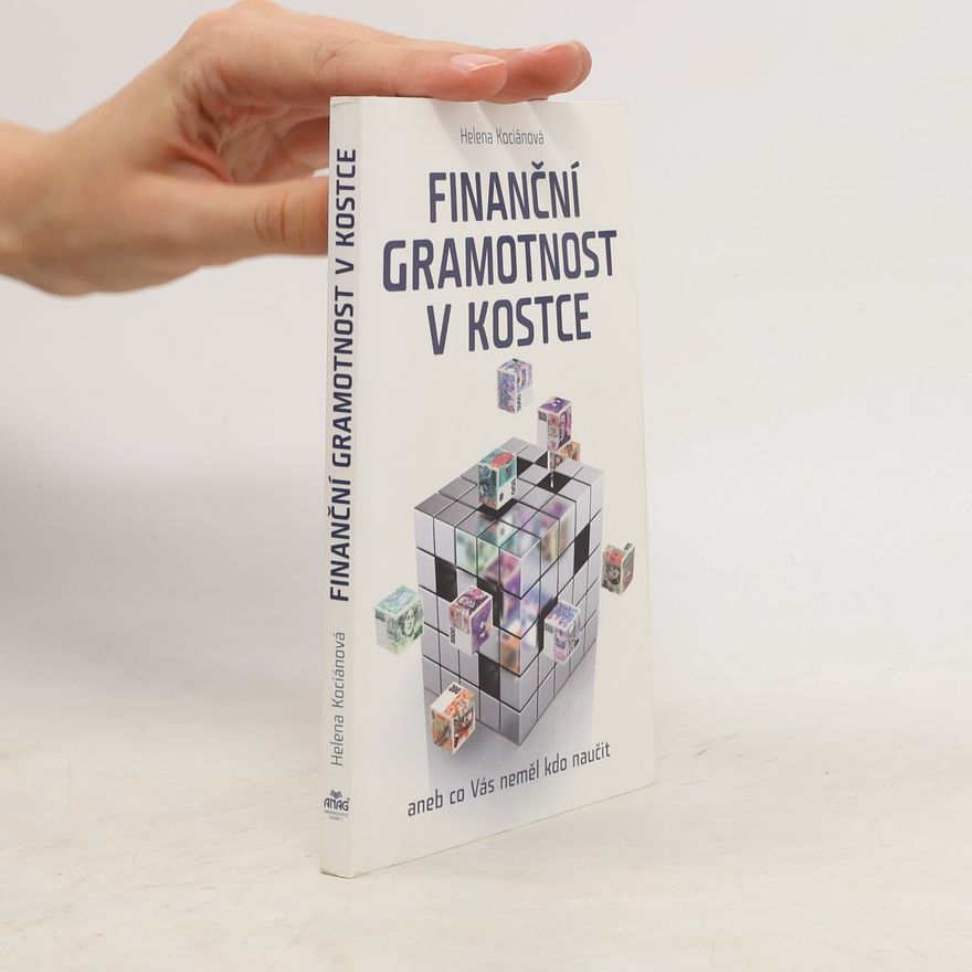 Helena Kociánová Finanční gramotnost v kostce aneb co Vás neměl kdo naučit