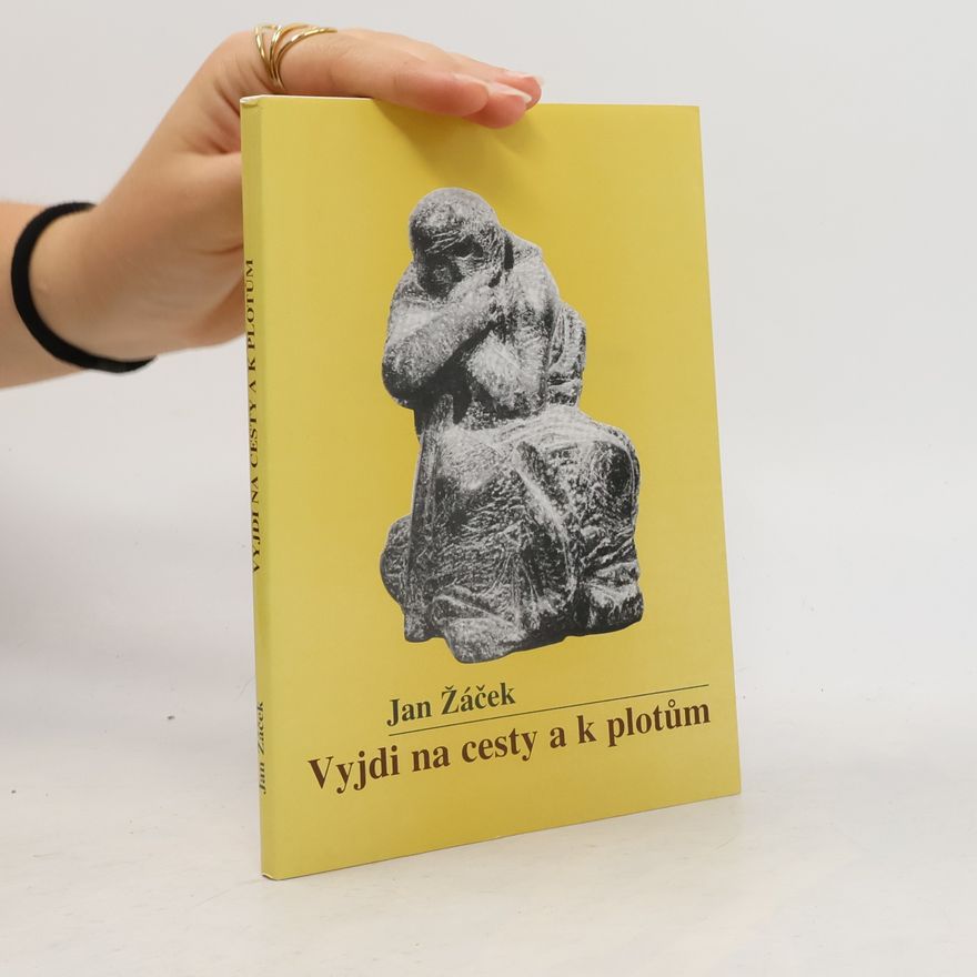 Jan Žáček Vyjdi na cesty a k plotům