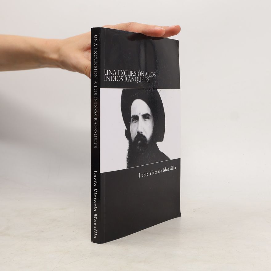 Lucio Victorio Mansilla Una excursión a los indios ranqueles - Spanish Edition