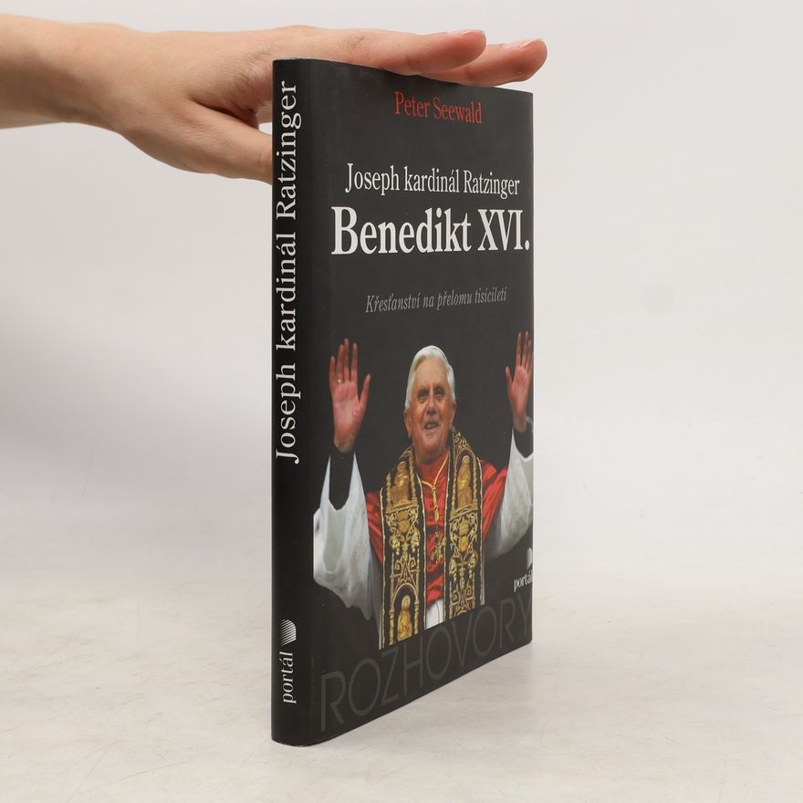 Joseph Ratzinger Joseph kardinál Ratzinger - Benedikt XVI. : křesťanství na přelomu tisíciletí