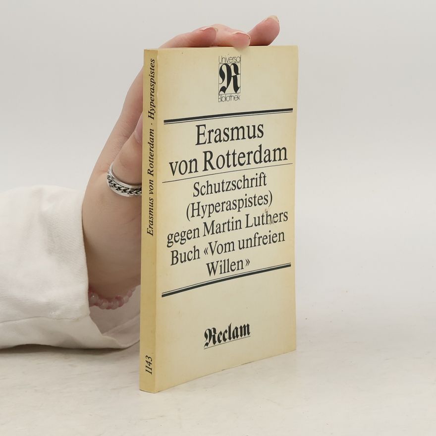 Erasmus Rotterdamský Schutzschrift (Hyperaspistes) gegen Martin Luthers Buch "Vom unfreien Willen"